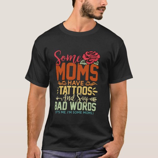 一部の母はタトゥーを持っている悪い言葉を言うバラ母親 Tシャツ (正面)
