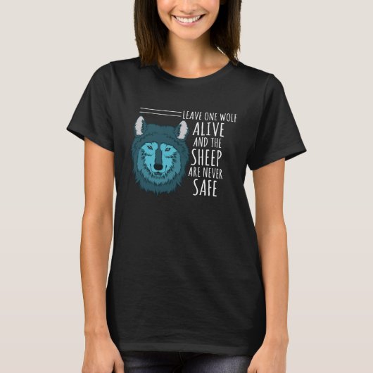 一離れ匹のオオカミが生きて羊は決して安全ではない Tシャツ (正面)