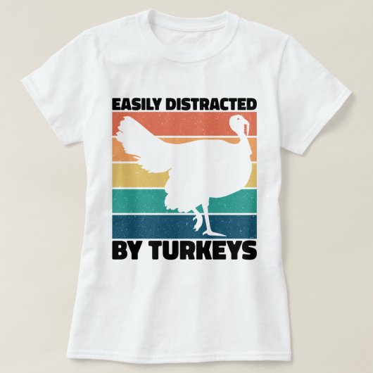 七面鳥の愛好家に簡単に気を散らす狩り おもしろい Tシャツ (デザイン正面)