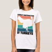 七面鳥の愛好家に簡単に気を散らす狩り おもしろい Tシャツ (正面)