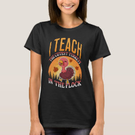七面鳥の群れで一番かわいい七面鳥を教えるのが私の仕事 Tシャツ