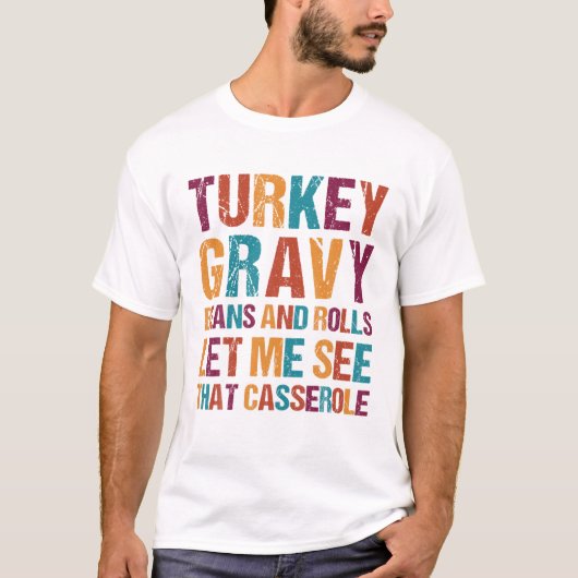七面鳥の肉汁の豆と私転がにそのケースを見せてくれ Tシャツ (正面)