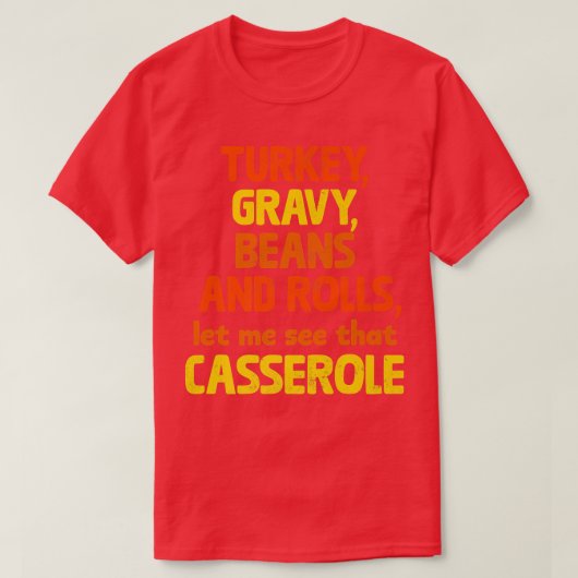七面鳥の肉汁の豆と私転がにそのケースを見せてくれ Tシャツ (デザイン正面)