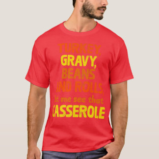 七面鳥の肉汁の豆と私転がにそのケースを見せてくれ Tシャツ