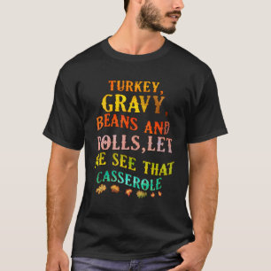 七面鳥の肉汁の豆と私転がにそのケースを見せてくれ Tシャツ