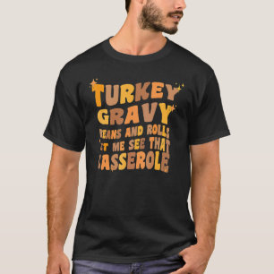 七面鳥の肉汁の豆と私転がにそのケースを見せてくれ Tシャツ