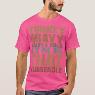 七面鳥の肉汁の豆と私転がにそのケースを見せてくれ Tシャツ