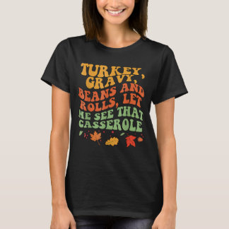 七面鳥の肉汁の豆と私転がにそのケースを見せてくれ Tシャツ