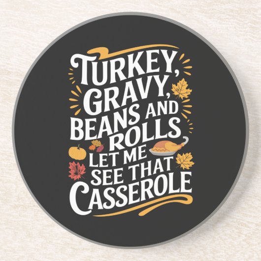 七面鳥の肉汁の豆と私転がにカセロールを見せてくれ コースター (正面)