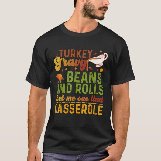 七面鳥の肉汁転が豆がカセロールを見せてくれた Tシャツ (正面)