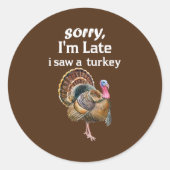七面鳥を見に遅れてごめんなさいおもしろい。 ラウンドシール (正面)