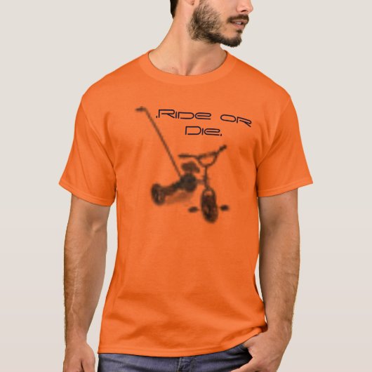 三輪車。乗りますか、または死んで下さい Tシャツ (正面)