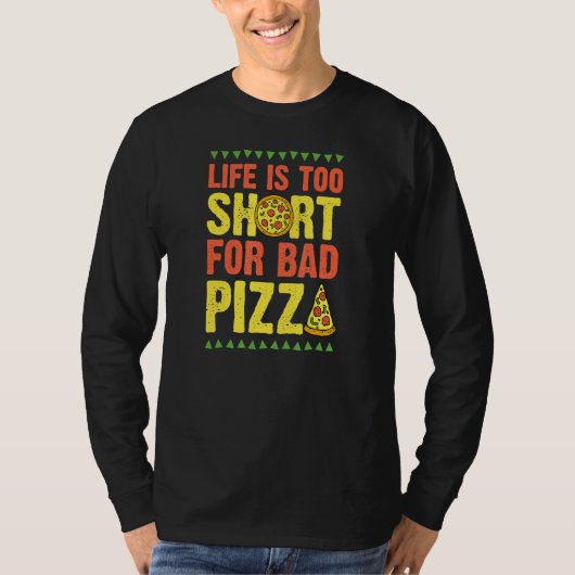 下手なピザのために人生が短すぎる   ピザ   パーティー Tシャツ (正面)