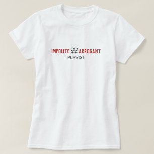 不作法で傲慢な女性が女性のシンボルを続ける Tシャツ