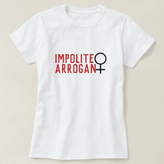 不作法な傲慢な女性の女性のシンボル2行 Tシャツ (デザイン正面)