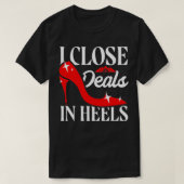 不動産仲介業者実在不動産業者I Close Deals In Heel Tシャツ (デザイン正面)
