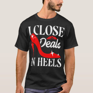 不動産仲介業者実在不動産業者I Close Deals In Heel Tシャツ
