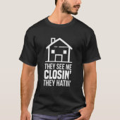 不動産仲介業者彼らは彼らが不動産を嫌って私を閉じて見実在る Tシャツ (正面)