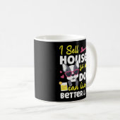 不動産仲介業者私は家を売るので私の犬はより良い生活ができる コーヒーマグカップ (正面右)