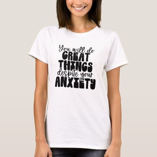 不安から始まる素晴らしいこと Tシャツ (正面)
