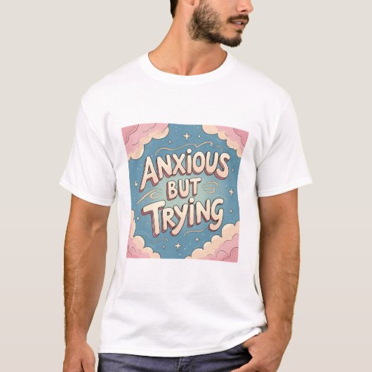 不安だけど頑張ってる Tシャツ (正面)