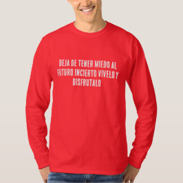 不安な未来を恐れるのをやめて、生きて、そして楽しめ Tシャツ