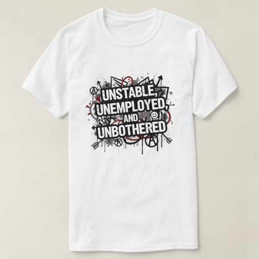 不安定で無職だけど気にしない Tシャツ (デザイン正面)