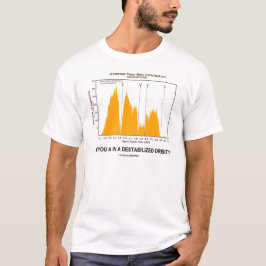 不安定にされた軌道にありますか。 (天文学のユーモア) Tシャツ