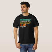不幸なことに私はいつも言いたいことがある Tシャツ (正面フル)
