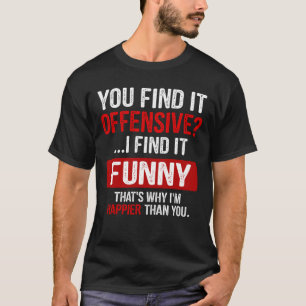 不快だと思う?見つけたおもしろいよ Tシャツ