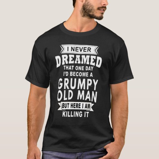 不機嫌おじいちゃん老人ジョーク皮肉ユーモアことわざ Tシャツ (正面)
