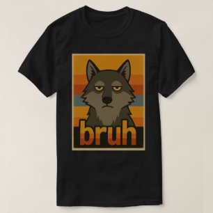 不機嫌なオオカミ "bruh" ミーム - 笑えるオシャレ動物 tシャツ