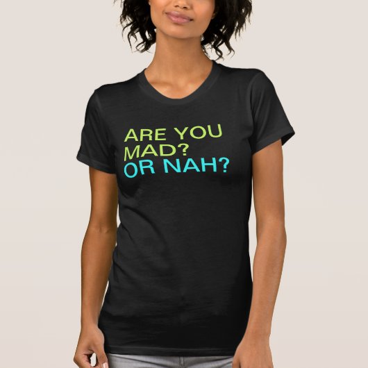 不機嫌またはnahですか。 tシャツ (正面)