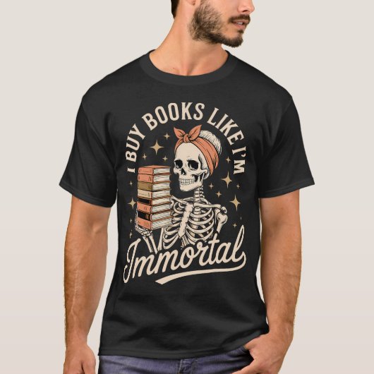 不死身の読書家 I Buy Books Like I'M Immortal 読書好きのためのSサイズ Tシャツ (正面)