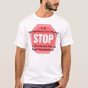 、不法移民の感情的なうそ…ストップ Tシャツ