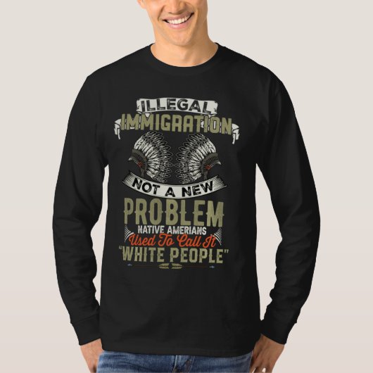 不法移民Not A New Problem先住民Ameri Tシャツ (正面)