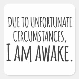不運な状況のため、私は目覚めている – おもしろい スクエアシール