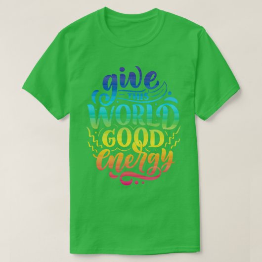 与え世界グッドエネルギーやる気を起こさせる引用文 Tシャツ (デザイン正面)