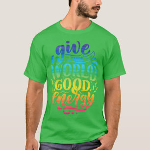 与え世界グッドエネルギーやる気を起こさせる引用文 Tシャツ