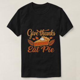 与え感謝してい食べ、パイ:フェスティバル感謝祭 Tシャツ
