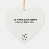 世の中にはあなたのような人がもっと前向き必要だ セラミックオーナメント (裏面)