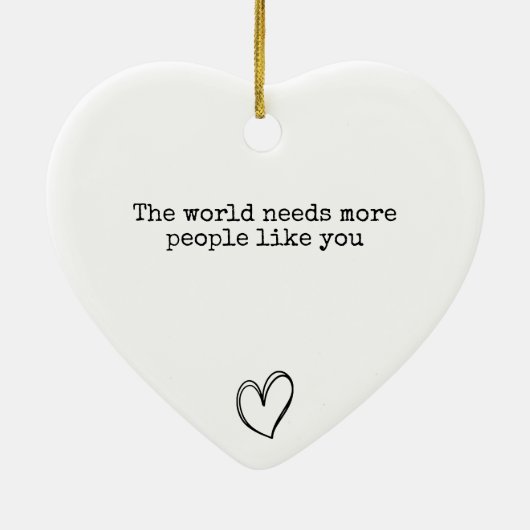 世の中にはあなたのような人がもっと前向き必要だ セラミックオーナメント (裏面)
