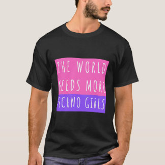 世の中にはもっとテクノの女の子やフェスティバルが必要 Tシャツ