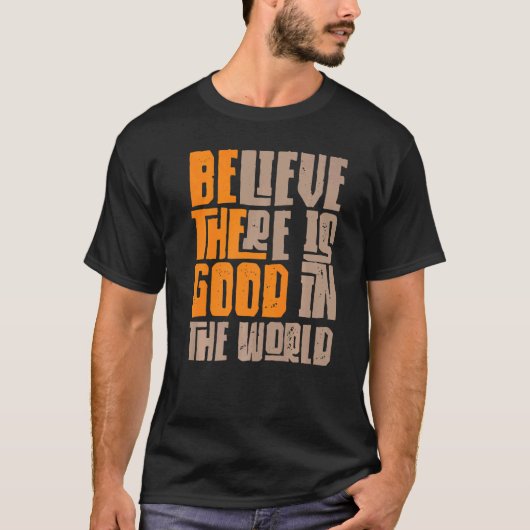 世の中の信じ善は依然として良い Tシャツ (正面)