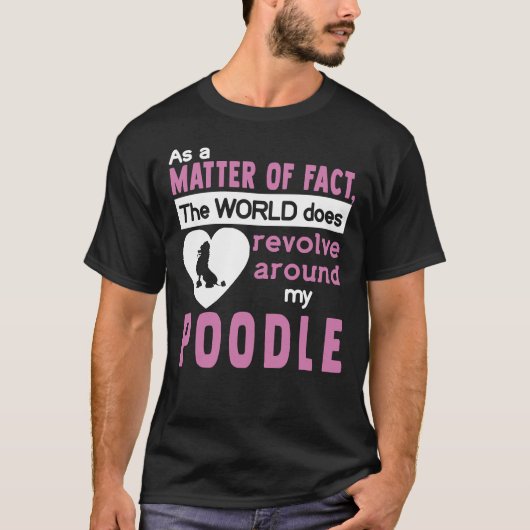 世の中は私のプードルのまわりにを回している Tシャツ (正面)