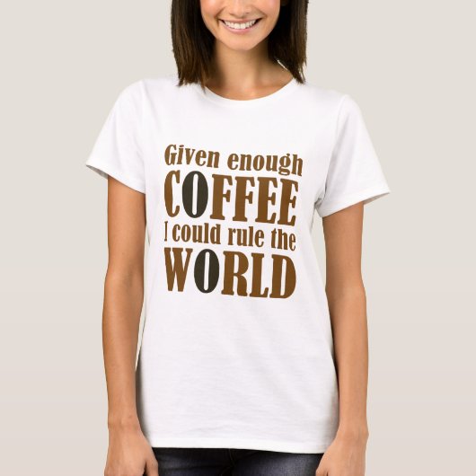 世与え界を支配するには十分なコーヒー Tシャツ (正面)
