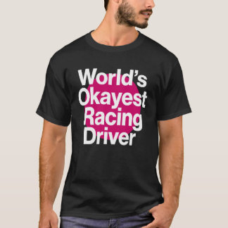 世界でまあまあのレーシングドライバー面白レーシングチーム Tシャツ