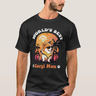 世界で一番のコーギーのママへ 最高の犬のママへ 母の日 Tシャツ