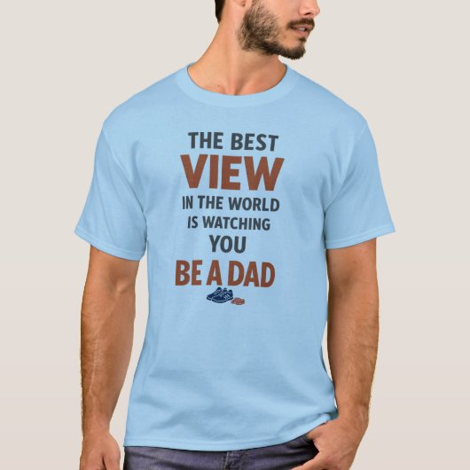 世界で一番素敵な景色はあなたがパパになるのを見ること Tシャツ (正面)