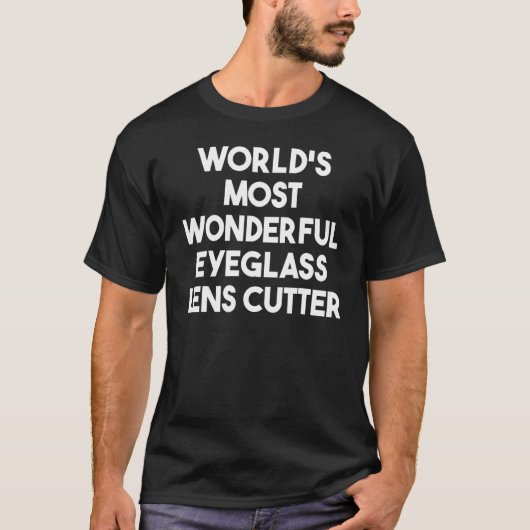 世界で一番素晴らしい眼鏡レンズカッター Tシャツ (正面)